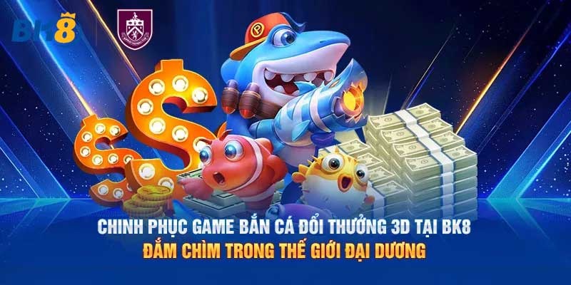 game bk8 bắn cá