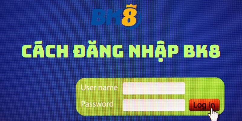 Hướng dẫn đăng nhập BK8 an toàn