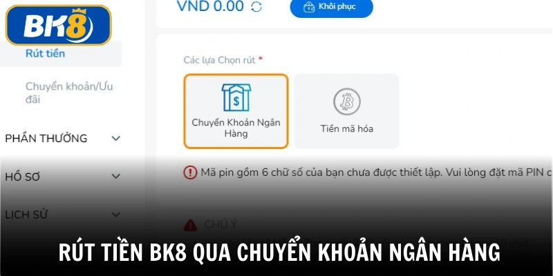 Rút tiền BK8 bằng chuyển khoản ngân hàng là phương thức phổ biến nhất