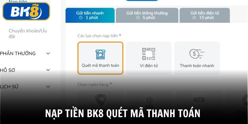 Nạp tiền BK8 bằng quét mã QR là phương thức phổ biến nhất