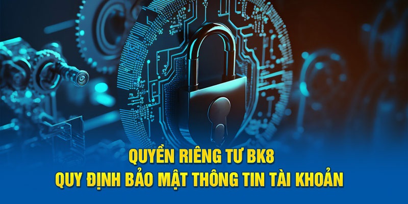 Quyền riêng tư BK8 giúp bảo vệ quyền lợi người chơi