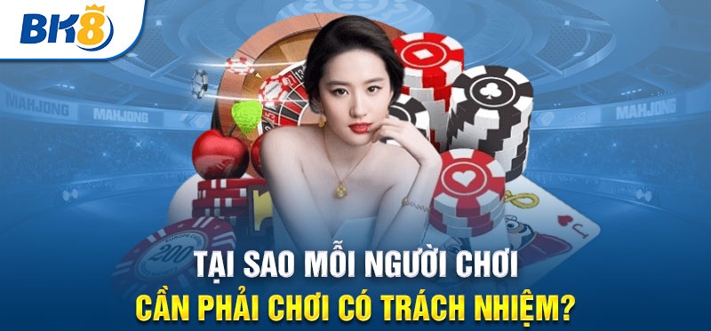 Hãy chơi có trách nhiệm tại nhà cái BK8