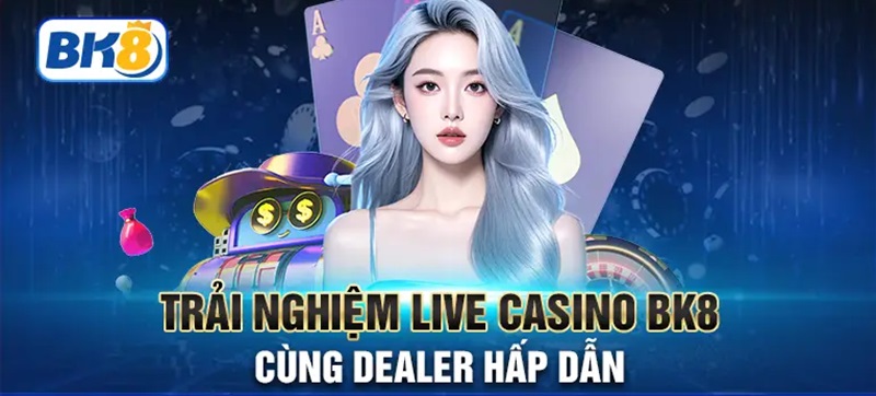 Những game Casino BK8 sẽ mang lại trải nghiệm rất hấp dẫn